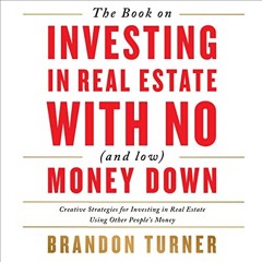 [# The Book on Investing In Real Estate with No (and Low) Money Down: Creative Strategies for I