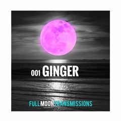 Full Moon Transmissions - 001 GINGER