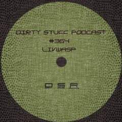 Dirty Stuff Podcast #364 | LIVWASP | 06.06.2023