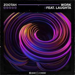 ZOOTAH - Work (feat. Laughta)