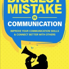 ✔ EPUB ✔ The Single Biggest Mistake in Communication: Improve Your Com