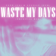 WASTE MY DAYS (Original Mix)