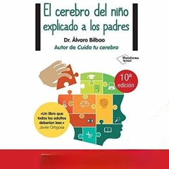 Audiolibro gratis 🎧 : El Cerebro Del Niño Explicado A Los Padres, De Álvaro Bilbao