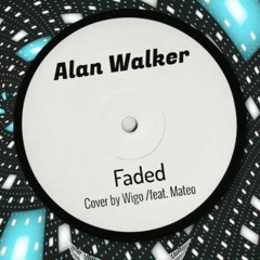 Alan Walker - Faded Cover by Wigo /feat. Mateo