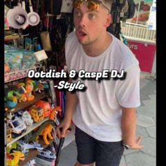 Ootdish & CaspE DJ - Style
