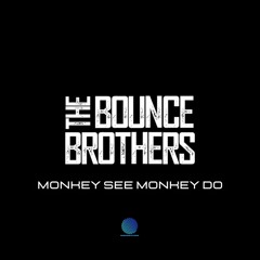 The Bounce Brothers - Monkey See Monkey Do [sample]