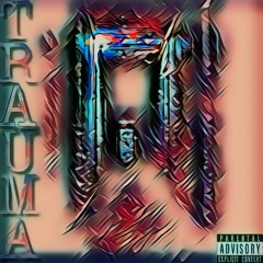 Trauma (ft. NazzyDaMenace)
