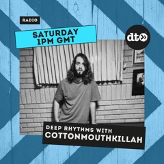 Deep Rhythms #006 With Cottonmouthkillah