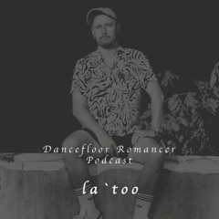 Dancefloor Romancer 106 - la`too