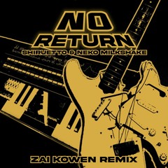 Shiruetto & Neko Milkshake - No Return (Zai Kowen Remix)