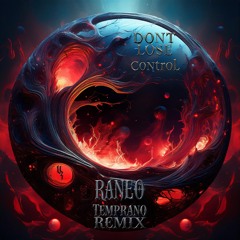*TMOR EXCLUSIVE PREMIERE* RANEO - DONT LOSE CONTROL (Temprano Remix)