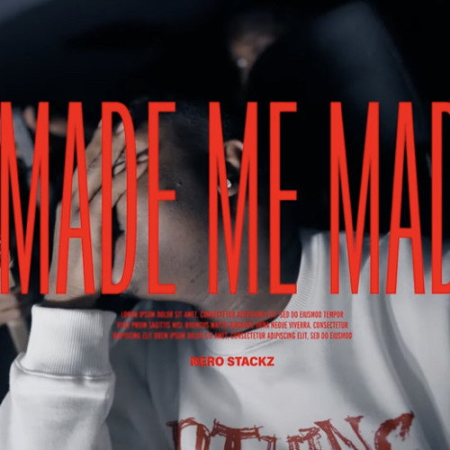 Nero Stackz “Made Me Mad”