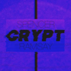 Spencer Ramsay - Crypt (OUT NOW ON ALL MAJOR PLATFORMS)