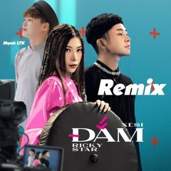 ĐẮM - XESI x RICKY STAR (Mạnh LTK Remix)