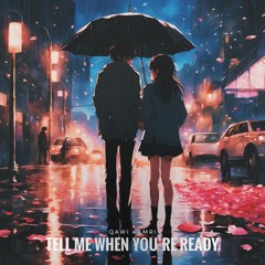 tell me when you're ready