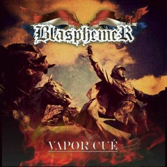 Blasphemer-Vapor Cue (pre master)