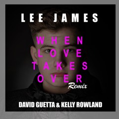 David Guetta, Kelly Rowland - When Love Takes Over (Lee James Remix)
