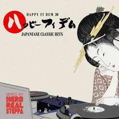 Happy Fi Dem vol.30 "Japanese Classic Hits"  mixed by Hero realsteppa