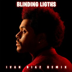 The Weekend - Blinding Ligths (Ivan Diaz Tribal Mix) FREE DOWNLOAD