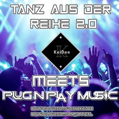 Tanz Aus Der Reihe 2.0 KeiDee Meets Plug N Play Music (Festival Edition 2022)