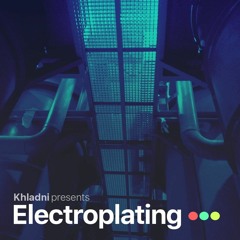Khladni - Electroplating 201