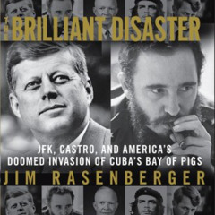 View EPUB 📒 The Brilliant Disaster: JFK, Castro, and America's Doomed Invasion of Cu