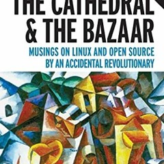 [READ] EPUB 💔 The Cathedral & the Bazaar: Musings on Linux and Open Source by an Acc