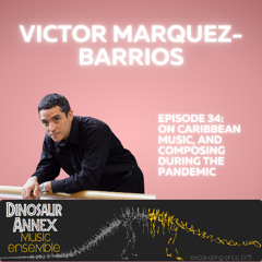Victor Marquez-Barrios discusses Caribbean music and reflects upon composing during the pandemic