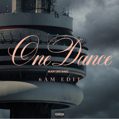 One Dance 6AM EDIT *filtered*