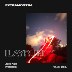 ILAYRUNI - Live - @ ExtraMostra Zulú Klub (Valencia) / 27-12-24