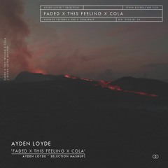 VINTAGE CULTURE, ZHU & CAMELPHAT – FADED X THIS FEELING X COLA [AYDEN LOYDE ° SELECTION MASHUP]