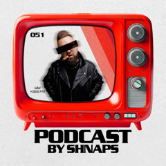 SHNAPS - HSTR Podcast 051 [KissFM Ukraine]