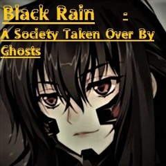 Black Rain - A Society Taken Over By Ghosts