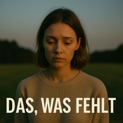 Das, was fehlt