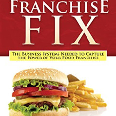 [FREE] EPUB 📗 The Franchise Fix: The Business Systems Needed to Capture the Power of
