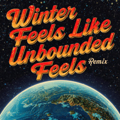 WInter Feels Like ( Unbounded Feels Remix )