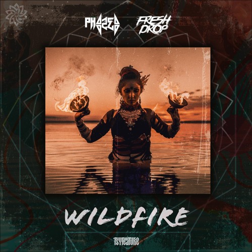 PhaZed & Fresh Drop - Wild Fire *OUT NOW*