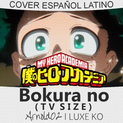My Hero Academia (Opening 11) Eve - Bokura no | COVER ESPAÑOL LATINO feat.  @Luxe ​