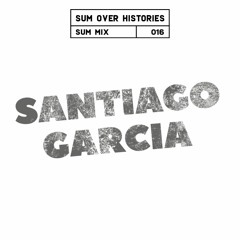Sum Mix #016 - Santiago Garcia