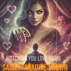 Watching You Love Bomb