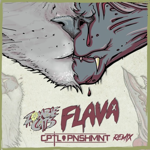 Zombie Cats - Flava (CPTL PNSHMNT Remix)