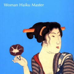 [Access] EBOOK 💝 Chiyo-ni: Woman Haiku Master by  Patricia Donegan &  Yoshie Ishibas