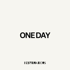 Destinations - One Day