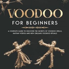 [GET] EPUB KINDLE PDF EBOOK Voodoo for Beginners: A Complete Guide to Discover the Secrets of Voodoo