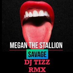 MEGAN THE STALLION SAVAGE X DJ TIZZ RMX