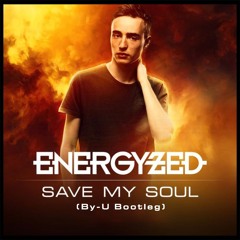 Energyzed - Save My Soul (By-U Bootleg)