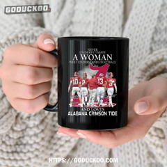 Never Underestimate A Woman Who Understands Football And Loves Team Alabama Crimson Tide Signatures Coffee Mug