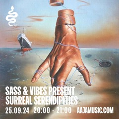 Sass & Vibes present Surreal Serendipities - Aaja channel 1 - 25 09 24