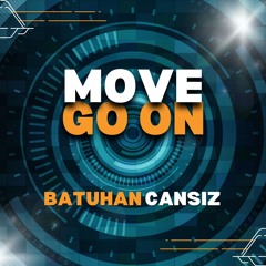 Batuhan CANSIZ - Move & Go On