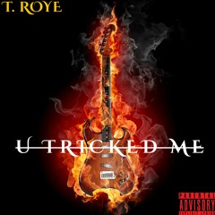 U Tricked Me (All I Know Cover) by T. Roye